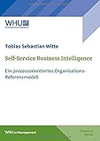 Self-Service Business Intelligence: Ein prozessorientiertes Organisations-Referenzmodell