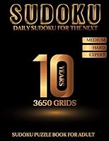 Sudoku Puzzle Book for Adult - 3650 grids - Daily Sudoku for the next 10 years - Medium Hard Expert: One of the biggest puzzle books with many expert, ... included - Special gift for brain game lovers B08P59K3VD Book Cover