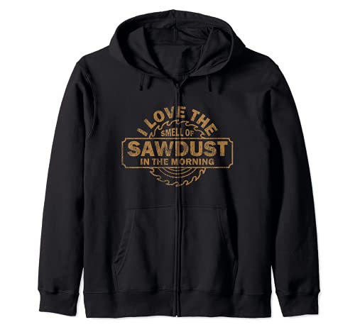 Funny I Love The Smell Of Sawdust In The Morning Carpenter Zip Hoodie, Black