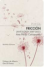Fricción: Antología 2007-2021 (POESIA)