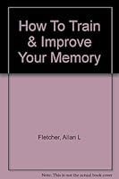 How to train and improve your memory B0007DWOX6 Book Cover