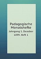 Padagogische Monatshefte Jahrgang 1. Dezeber 1899. Heft 1 5519281580 Book Cover
