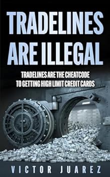 Paperback TRADELINES ARE ILLEGAL: TRADELINES ARE THE CHEATCODE TO GETTING HIGH LIMIT CREDIT CARDS Book