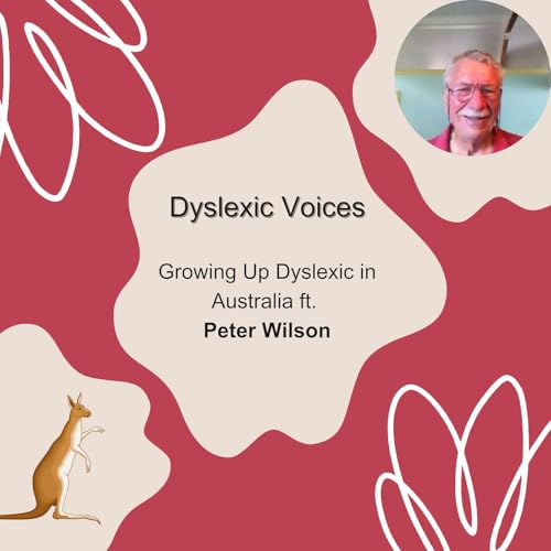 Dyslexic Voices: Growing up Dyslexic in Australia ft. Peter Wilson
