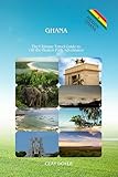 Ghana: Discover 50+ Hidden Villages, Secret Waterfalls, Authentic Local Markets, and Sustainable Safari Experiences – Plan a Safe, Crowd-Free Trip to West Africa's Most Welcoming Country