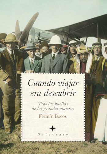 Cuando viajar era descubrir: Tras las huellas de los grandes viajeros (Sotavento)