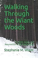 Walking Through the Wiant Woods: The Birth, Death, and Resurrection of My Family Name 1791610080 Book Cover