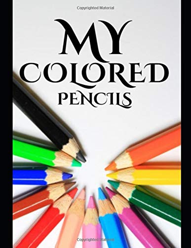 My Colored Pencil: Discover Your "Inner Artist" When Learning to Draw a Variety of Common Colored Pencil Subjects