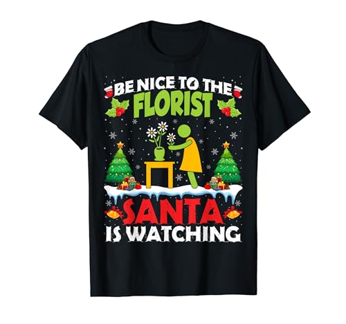 Be Nice to the Florist Santa - Funny Christmas Camiseta