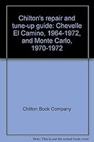 Chilton's repair and tune-up guide: Chevelle El Camino, 1964-1972, and Monte Carlo, 1970-1972 0801957834 Book Cover