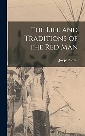 The Life and Traditions of the Red Man book cover