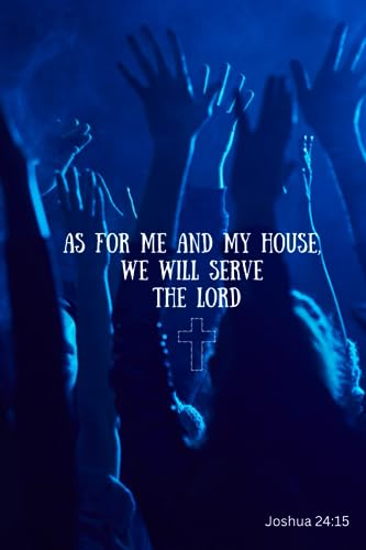 As for me and my house we will serve the Lord: Bible Verse Notebook, Journal, Inspirational, Christian journal 200 pages (100 sheets) Joshua 24:15