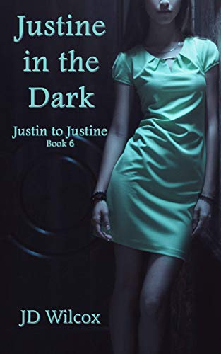 Justine in the Dark (Justin to Justine Book 6)