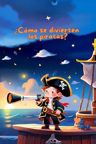 ¿Cómo se divierten los piratas? - Libro infantil con frases muy sencillas. Regalo perfecto para niños de 2-4 años. (Libros infantiles con frases sencillas y hermosas imágenes.) ¿Cómo se divierten los piratas? - Libro infantil con frases muy sencillas. Regalo perfecto para niños de 2-4 años. (Libros infantiles con frases sencillas y hermosas imágenes.)