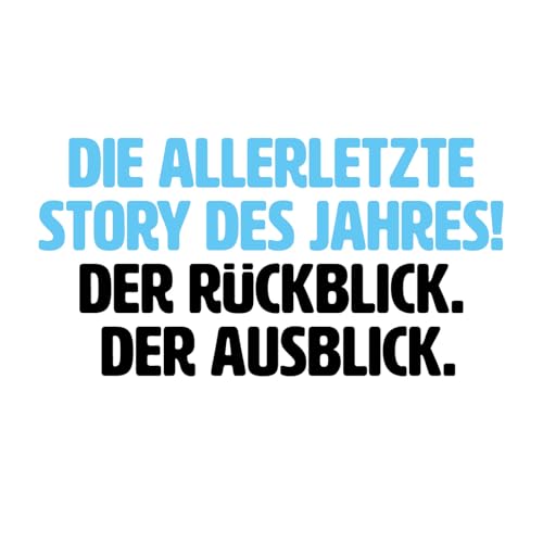Die Allerletzte Story des Jahres! Der R&uuml;ckblick. Der Ausblick.
