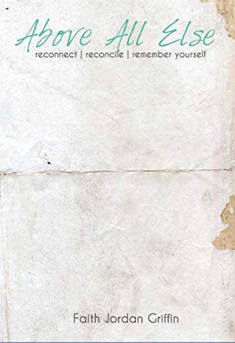 Above All Else Kindle Edition By Griffin Faith Jordan Self Help Kindle Ebooks Amazon Com Faith 2017 capo 1 (key: amazon com