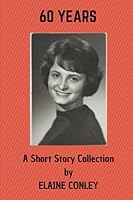 60 YEARS: A Short Story Collection 1735978426 Book Cover