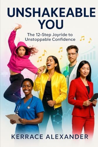 Unshakable You: The 12-Step Joyride to Unstoppable Confidence -No Boring Lectures Allowed!