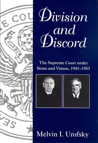 Division & Discord: The Supreme Court Under Stone and Vinson, 1941-1953 (Chief Justiceships of the United States Supreme Court)