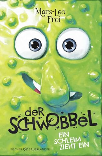 Der Schwobbel – Ein Schleim zieht ein: Für Fans von verrückten und...