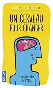 Book's Cover of Un cerveau pour changer : Comprendre la PNL