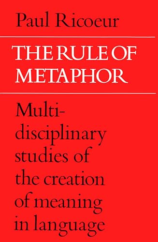 The Rule of Metaphor: Multi-disciplinary Studies of the Creation of Meaning in Language (University of Toronto Romance Series)