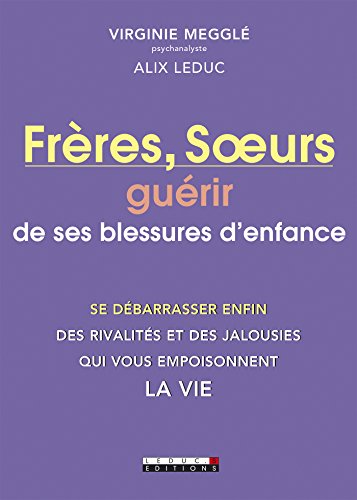 Télécharger Frères, Soeurs : guérir de ses blessures d'enfance (DEVELOPPEMENT P) PDF