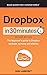 Dropbox In 30 Minutes (2nd Edition): The beginner's guide to Dropbox backups, syncing, and sharing