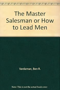 Hardcover The Master Salesman or How to Lead Men Book