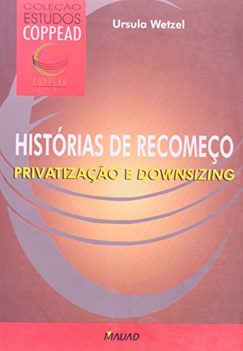 Histórias de recomeço: privatização e downsizing