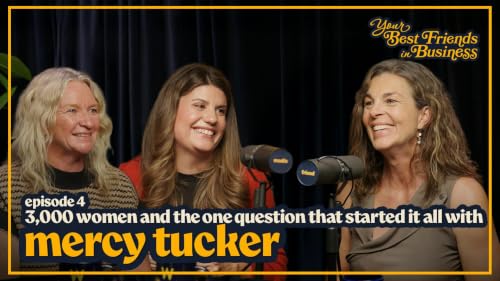 3,000 Women and The One Question That Started It All with Mercy Tucker