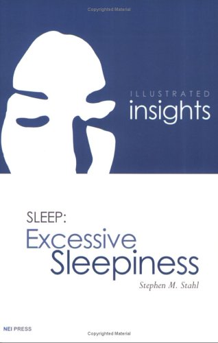 Illustrated Insights in Sleep: Excessive Sleepiness: Stephen M. Stahl ...