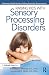 Raising Kids With Sensory Processing Disorders: A Week-by-Week Guide to Solving Everyday Sensory Issues