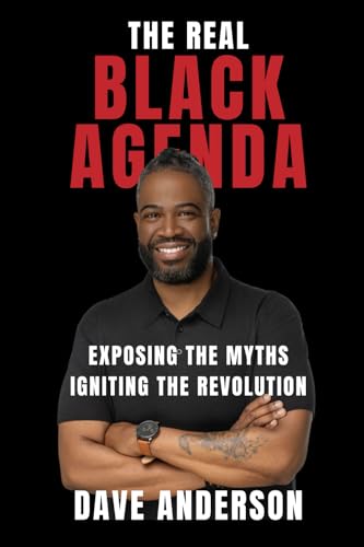The Real Black Agenda: Exposing the Myths. Igniting the Revolution