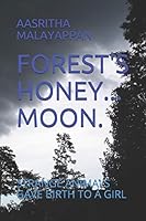 FOREST'S HONEY...MOON.: STRANGE ANIMALS GAVE BIRTH TO A GIRL B08DSYPC61 Book Cover