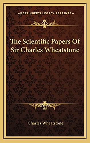 The Scientific Papers Of Sir Charles Wheatstone