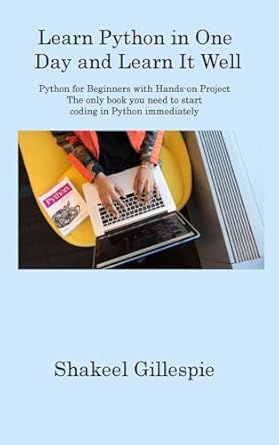 Learn Python in One Day and Learn It Well: Python for Beginners with ...