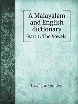 A Malayalam and English dictionary Part 1. The Vowels