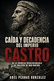 Caída y decadencia del imperio Castro: De la promesa revolucionaria al colapso de una nación (Spanish Edition)