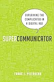  Supercommunicator: Explaining the Complicated So Anyone Can Understand (English Edition)