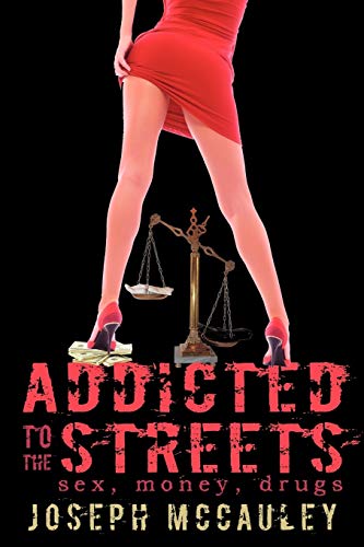 Addicted to the streets: Sex, Money, Drugs