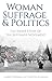 Woman Suffrage and Politics: The Inner Story of the Suffrage Movement