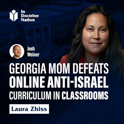 Georgia Mom Defeats Online Anti-Israel Curriculum in Classrooms w/ Laura Zhiss