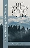  The Scouts of the Valley: A Story of Wyoming and the Chemung