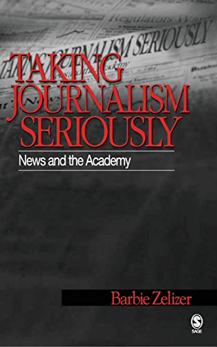 Taking Journalism Seriously: News and the Academy