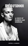  Sinead O’Connor: A Voice of Passion and Courage (English Edition)
