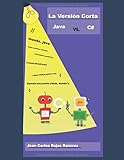 La Versi&Atilde;&sup3;n Corta: Java vs. C# (Spanish Edition)