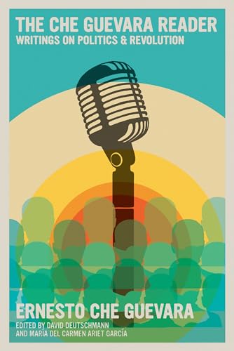 The Che Guevara Reader: Writings on Politics & Revolution (The Che Guevara Library)