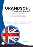  Orändsch Workbook Band 3 Unregelmäßige Verben Simple Past Simple Present: Englische Grammatik endlich leicht! Trotz LRS und Lernschwierigkeiten (Orändsch ... Grammatik endlich leicht Workbook Reihe)