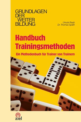 Handbuch Trainingsmethoden: Ein Methodenbuch für Trainer von Trainern (Grundlagen der Weiterbildung)